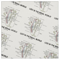 Lost In A Renal World Kidney Nephron Humor Fabric