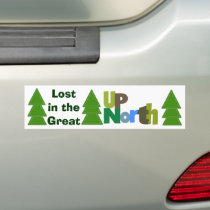 Lost in the Great Up North Bumper Sticker bumper stickers by samack Lost in the Great Up North Bumper Sticker bumper stickers