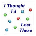 Lost My Marbles posters by FunnyFloridian Lost My Marbles posters
