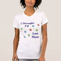 Lost My Marbles Tshirt