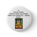 LOTUS, IF GOING WITHIN DOESN'T MAKE YOU KINDER ... PINBACK BUTTON