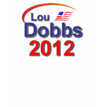 Lou Dobbs 2012 t-shirts by LouDobbs4President Lou Dobbs 2012 t-shirts