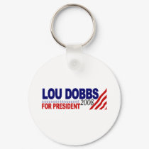 Lou Dobbs For President 2008 keychains