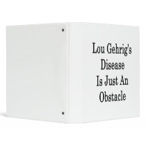 Lou Gehrig's Disease Is Just An Obstacle Binders