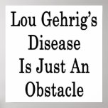 Lou Gehrig's Disease Is Just An Obstacle posters