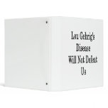 Lou Gehrig's Disease Will Not Defeat Us binders