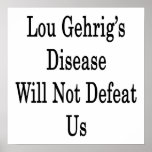 Lou Gehrig's Disease Will Not Defeat Us posters