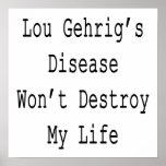 Lou Gehrig's Disease Won't Destroy My Life posters