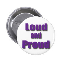Loud and Proud violet Pinback Buttons