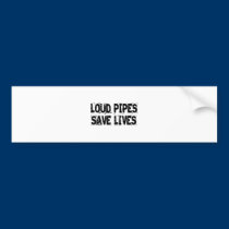 Loud Pipes Save Lives bumper stickers