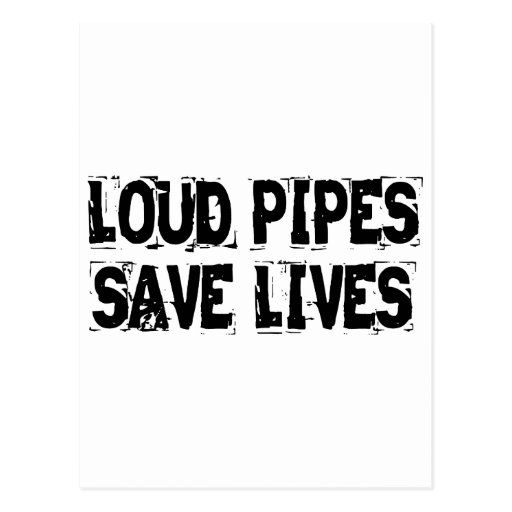 Loud Pipes Save Lives Postcard Zazzle