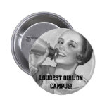 Loudest Girl on Campus Buttons