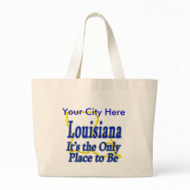 Louisiana It's the Only Place to Be bags by TShirtDotCom Louisiana It's the Only Place to Be bags