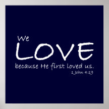 Love (1 John 4:19) Poster