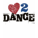 Love 2 Dance t-shirts by Gladditudes Love 2 Dance t-shirts