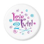 Love 2 Twirl Refrigerator Magnet