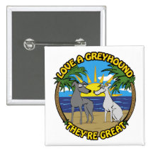 LOVE A GREYHOUND THEY'RE GREAT PINBACK BUTTON