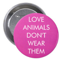 Love Animals Don't Wear Them Button