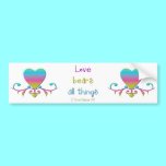 "Love bears all things" bumper stickers