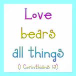 "Love bears all things" posters