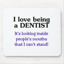 Love Being a Dentist mousepads