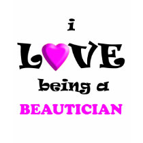 Love Being Beautician (2) t-shirts