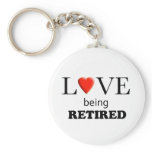 Love Being Retired Key Chains