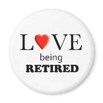 Love Being Retired magnets