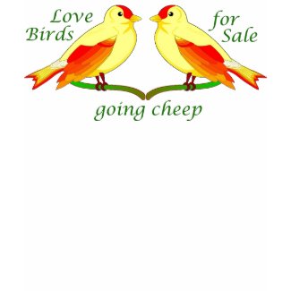 Love Birds Going Cheep shirt