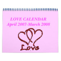 LOVE CALENDAR April 2007-March 2008 by CNWiliams LOVE CALENDAR April 2007-March 2008