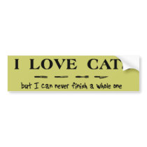 Love Cats Can Never Finish Funny Bumper Sticker bumper stickers