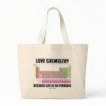 Love Chemistry Because Life Is So Periodic Bag