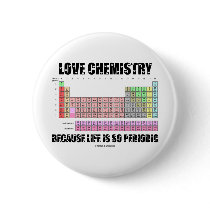 Love Chemistry Because Life Is So Periodic Pins
