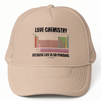 Love Chemistry Because Life Is So Periodic hat