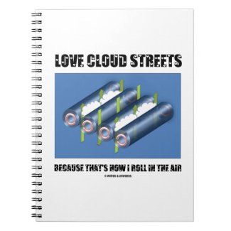 Love Cloud Streets Because That's How I Roll Air Spiral Note Book