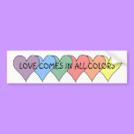 LOVE COMES IN ALL COLORS - bumper sticker bumper stickers