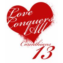Love Conquers All Corinthians 13 T-shirt