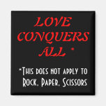 Love Conquers All - Execept Rock Paper Scissors Refrigerator Magnets