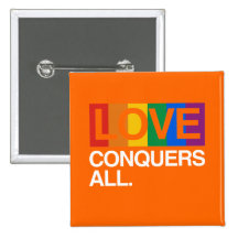 LOVE CONQUERS ALL -.png Pinback Button