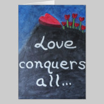 LOVE CONQUERS ALL Valentine Card cards