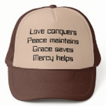 Love conquersPeace maintainsGrace savesMercy helps hats