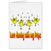 LOVE DANCING WITH MY PEEPS GIFTS CARDS