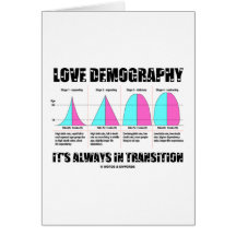 Love Demography It's Always In Transition Greeting Card