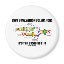 Love Deoxyribonucleic Acid It's The Stuff Of Life Magnet