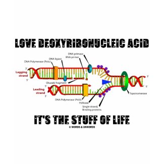 Love Deoxyribonucleic Acid It's The Stuff Of Life shirt