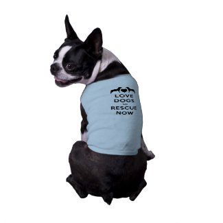 Love Dogs So Rescue Now Dog Shirt