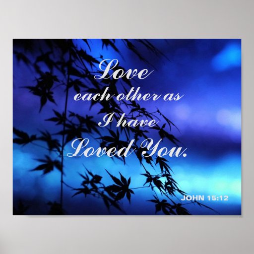 "LOVE EACH OTHER AS I HAVE LOVED YOU" POSTER | Zazzle