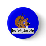Love Fishing Love Living Button