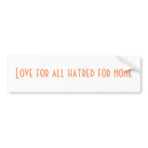 Love for all hatred for none bumper stickers by kool27 Love for all hatred for none bumper stickers
