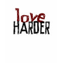 Love Harder (no URL) t-shirts